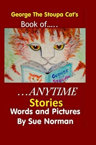 George The Stoupa Cat's Book Of ANYTIME Stories