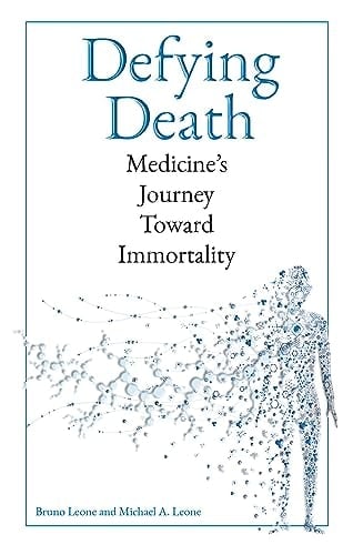 Defying Death Medicine's Journey Toward Immortality
