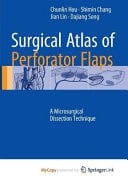 Surgical Atlas of Perforator Flaps A Microsurgical Dissection Technique