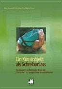 Ein Kunstobjekt als Schreibanlass die deutsch-tschechische Reise der "Glasarche" im Spiegel ihrer Besucherbücher