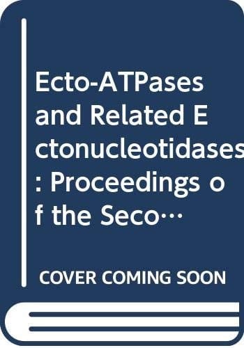 Ecto-ATPases and Related Ectonucleotidases Proceedings of the Second International Workshop on Ecto-ATPases and Related Ecotonucleotidases, Held in Diepenbeek, Belgium, June 14-18, 1999