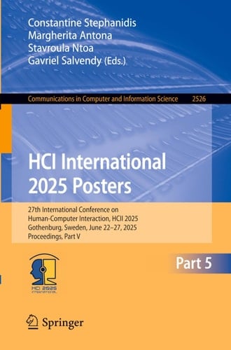 HCI International 2025 Posters 27th International Conference on Human-Computer Interaction, HCII 2025, Gothenburg, Sweden, June 22–27, 2025, Proceedings, Part V