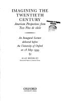 Imaging the Twentieth Century : American Perspectives from Two Fins De Siecle : An Inaugural Lecture Delivered Before the University of Oxford on 18 May 1999