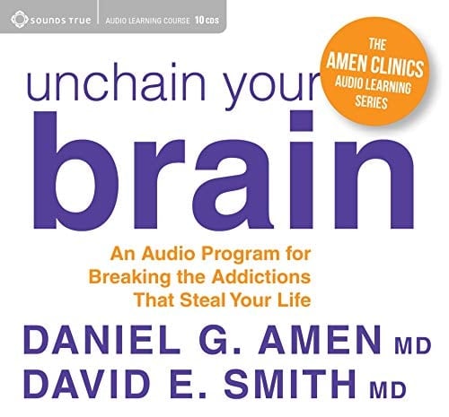 Unchain Your Brain: An Audio Program for Breaking the Addictions That Steal Your Life