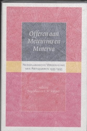 Offeren aan Mercurius en Minerva: Nederlandsche Vereeniging van Antiquaren, 1935-1995