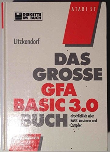 Das grosse GfA-BASIC-Buch mit graphic construction set ; inkl. Version 2.0 + Compiler