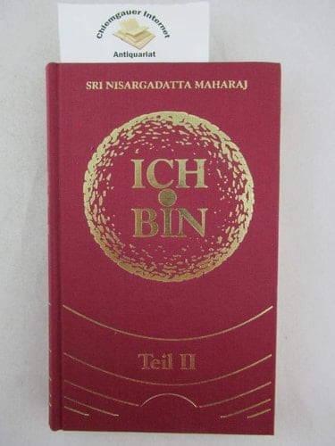 Ich bin. Teil 2 Gespräche mit Sri Nisargadatta Maharaj