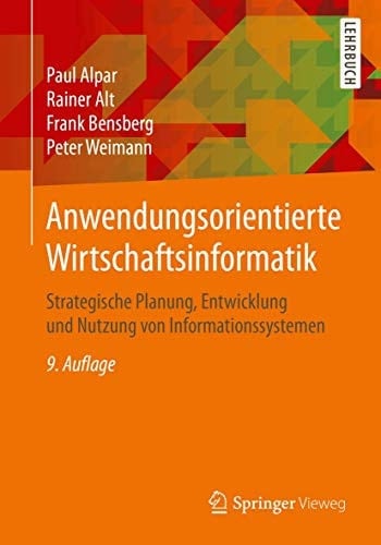 Anwendungsorientierte Wirtschaftsinformatik Strategische Planung, Entwicklung und Nutzung von Informationssystemen
