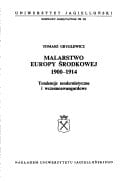 Malarstwo Europy Środkowej, 1900-1914: Tendencje modernistyczne i wczesnoawangardowe (Rozprawy habilitacyjne / Uniwersytet Jagielloński) (Polish Edition)