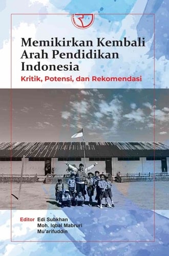 Memikirkan Kembali Arah Pendidikan Indonesia: Kritik, Potensi, dan Rekomendasi - Rajawali Pers