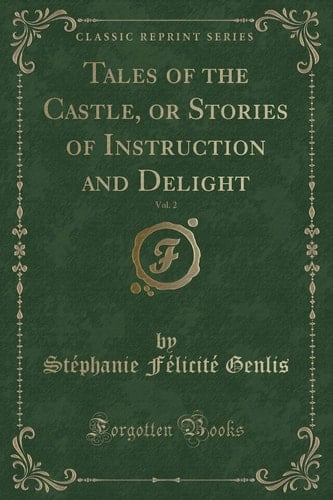 Tales of the Castle, Or Stories of Instruction and Delight, Vol. 2 (Classic Reprint)