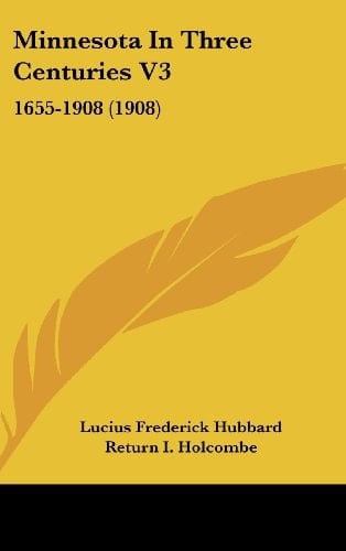 Minnesota in Three Centuries V3 1655-1908 (1908)