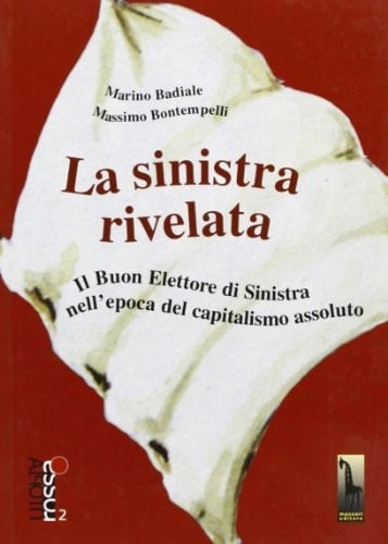 La sinistra rivelata il buon elettore di sinistra nell'epoca del capitalismo assoluto