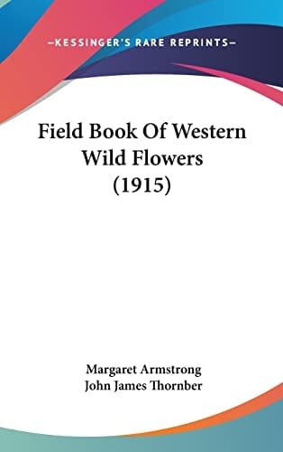 Field Book Of Western Wild Flowers (1915)