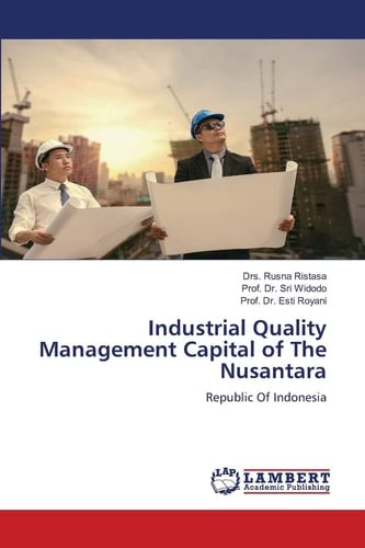 Industrial Quality Management Capital of The Nusantara: Republic Of Indonesia