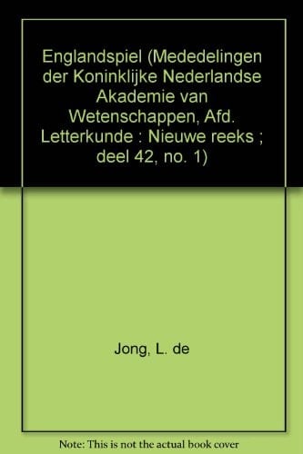Englandspiel (Mededelingen der Koninklijke Nederlandse Akademie van Wetenschappen, Afd. Letterkunde : Nieuwe reeks ; deel 42, no. 1) (Dutch Edition)