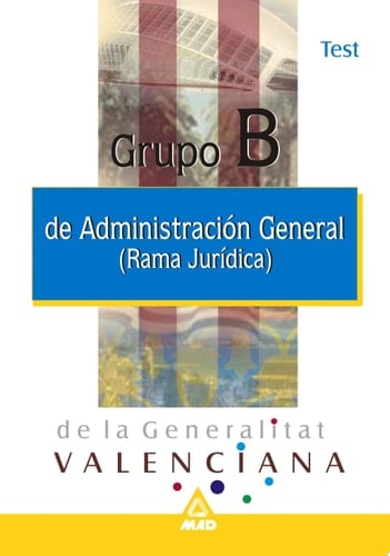 Grupo B. Administracion General de la Generalitat Valenciana (rama Juridica). Test
