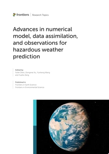 Advances in Numerical Model, Data Assimilation, and Observations for Hazardous Weather Prediction