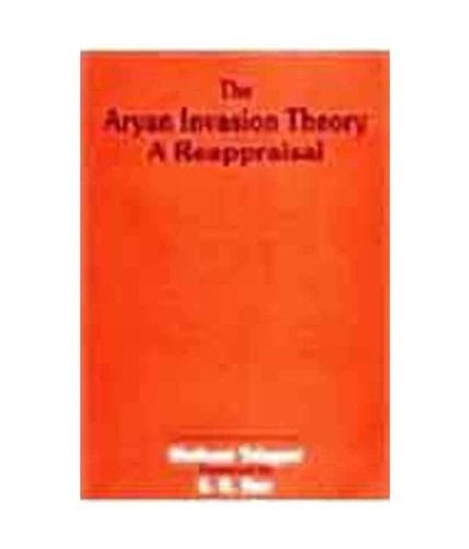 Aryan Invasion Theory (A Reappraisal)