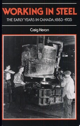 Working in Steel The Early Years in Canada, 1883-1935