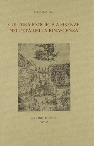 Cultura e società a Firenze nell'età della Rinascenza (Studi e saggi) (Italian Edition)