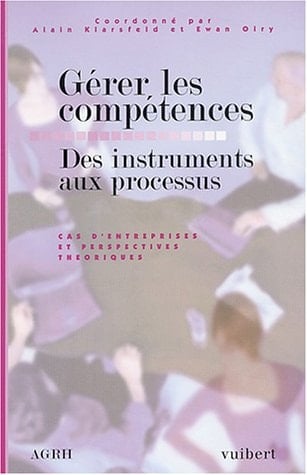 Gérer les compétences : des instruments aux processus : cas d'entreprises et perspectives théoriques