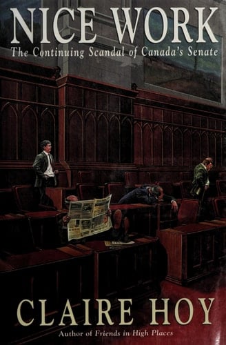 Nice Work: The Continuing Scandal of Canada's Senate
