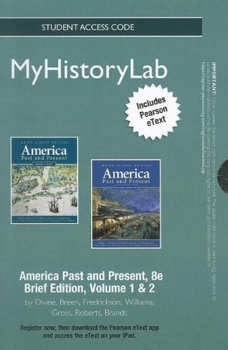 America New Myhistorylab Standalone Access Card: Past and Present Brief Myhistorylab Update, Volume 1