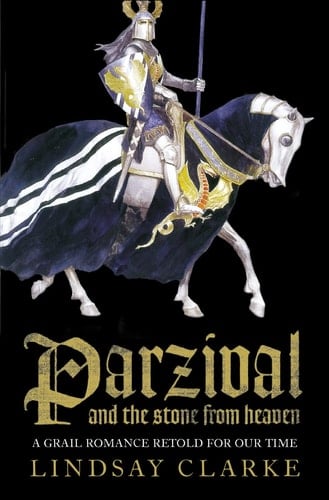 Parzival and the Stone from Heaven : A Grail Romance Retold for Our Time