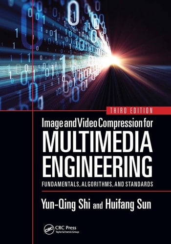 Image and Video Compression for Multimedia Engineering Fundamentals, Algorithms, and Standards