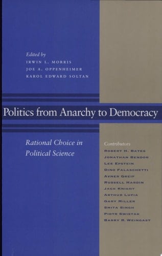 Politics from Anarchy to Democracy Rational Choice in Political Science