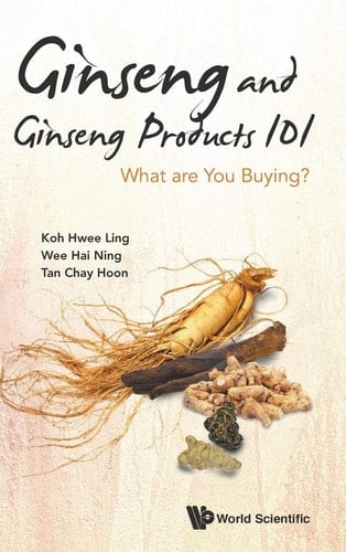 Ginseng and Ginseng Products 101 What are You Buying?
