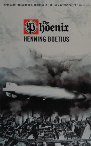 The Phoenix [a Novel About The Hindenburg]