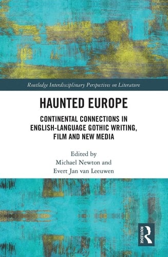 Haunted Europe Continental Connections in English-Language Gothic Writing, Film and New Media