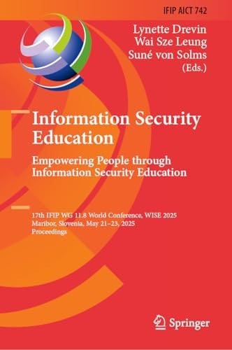 Information Security Education. Empowering People Through Information Security Education 17th IFIP WG 11.8 World Conference, WISE 2025, Maribor, Slovenia, May 21–23, 2025, Proceedings