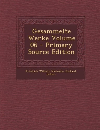 Gesammelte Werke Volume 06 - Primary Source Edition (German Edition)