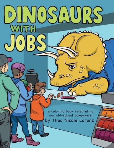 Dinosaurs with Jobs A Coloring Book Celebrating Our Old-School Coworkers