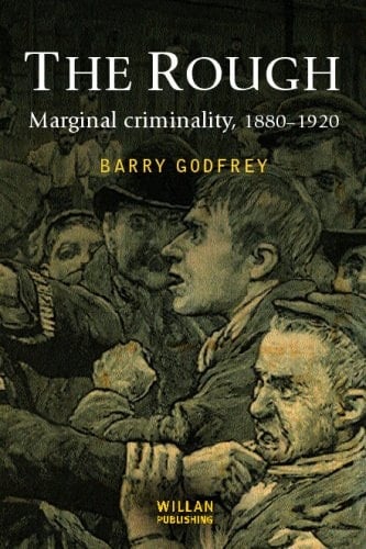 The Rough: Marginal Criminality, 1880-1920