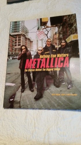 Metallica Nothing Else Matters : the Stories Behind the Biggest Songs