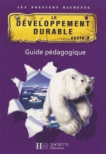 Le développement durable cycle 3 Guide pédagogique