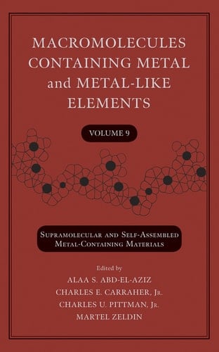 Macromolecules Containing Metal and Metal-Like Elements, Volume 9 Supramolecular and Self-Assembled Metal-Containing Materials