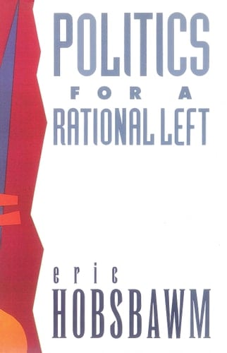 Politics for a Rational Left Political Writing, 1977-1988