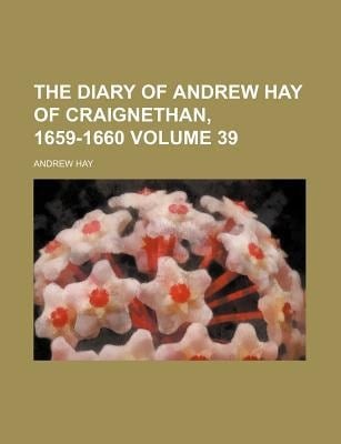 Diary of Andrew Hay of Craignethan 1659-1660