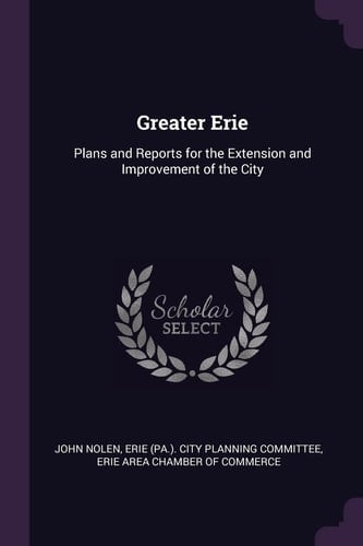 Greater Erie Plans and Reports for the Extension and Improvement of the City