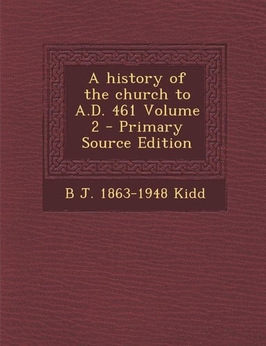 A History of the Church to A.D. 461 Volume 2 - Primary Source Edition