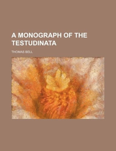 A Monograph of the Testudinata