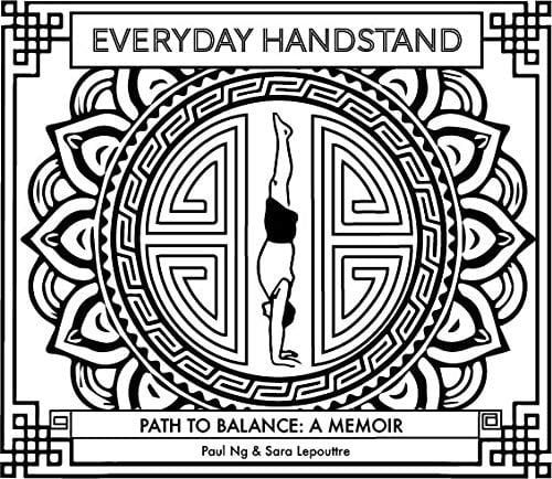 Everyday Handstand Path to Balance: a Memoir