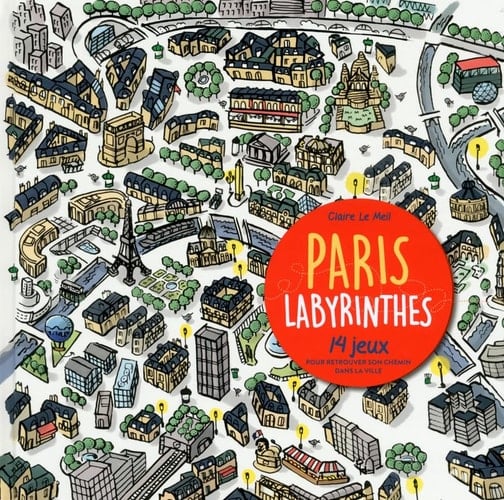 Paris labyrinthes 14 jeux pour retrouver son chemin dans la ville