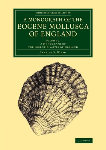 A Monograph of the Eocene Mollusca of England