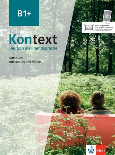 Kontext B1. Kursbuch mit Audios und Videos / Ute Koithan, Helen Schmitz, Tanja Sieber, Ralf Sonntag ; Filmseiten von Anna Pilaski. .... ...